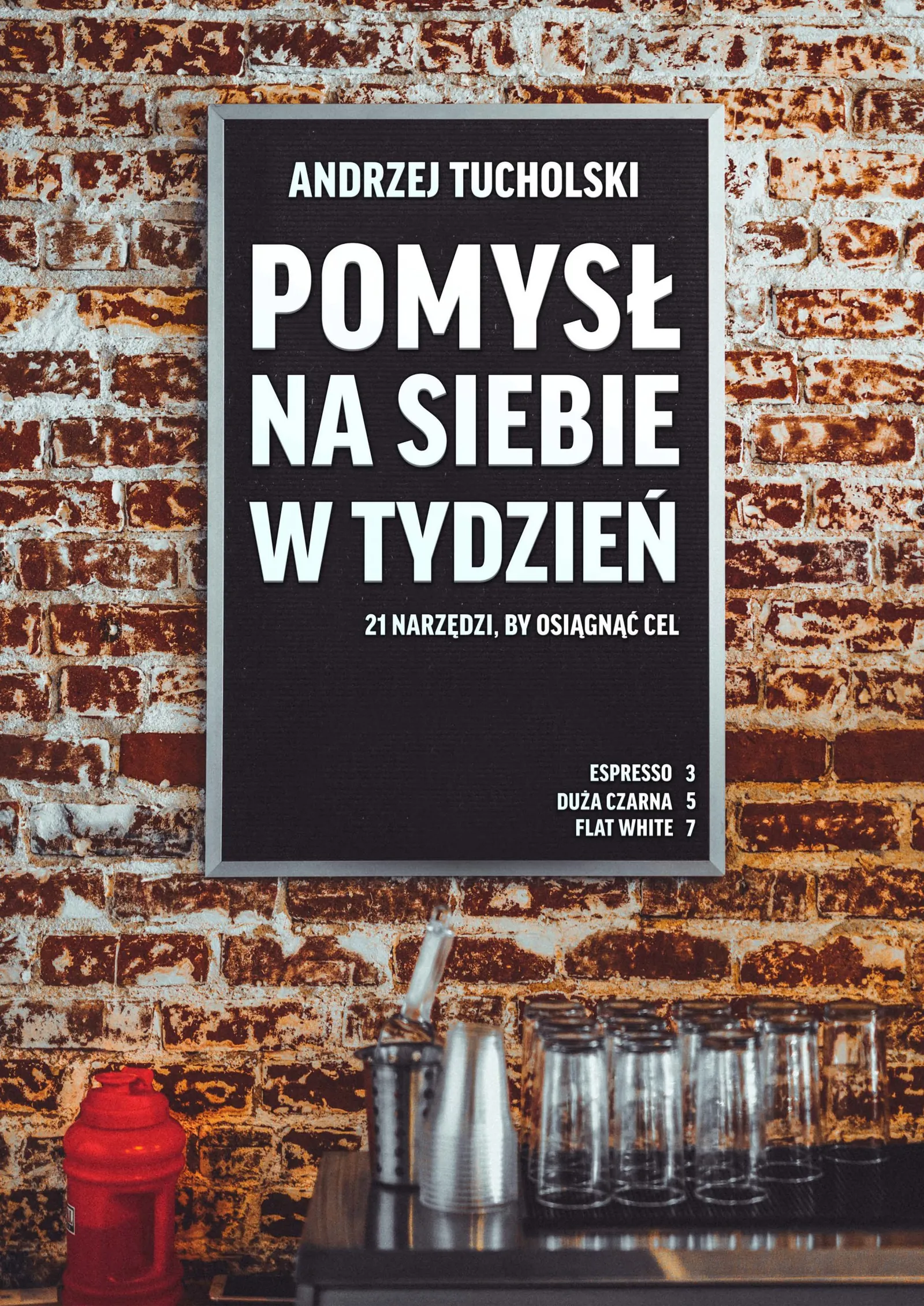 Pomysł na siebie w tydzień. 21 narzędzi, by osiągnąć cel